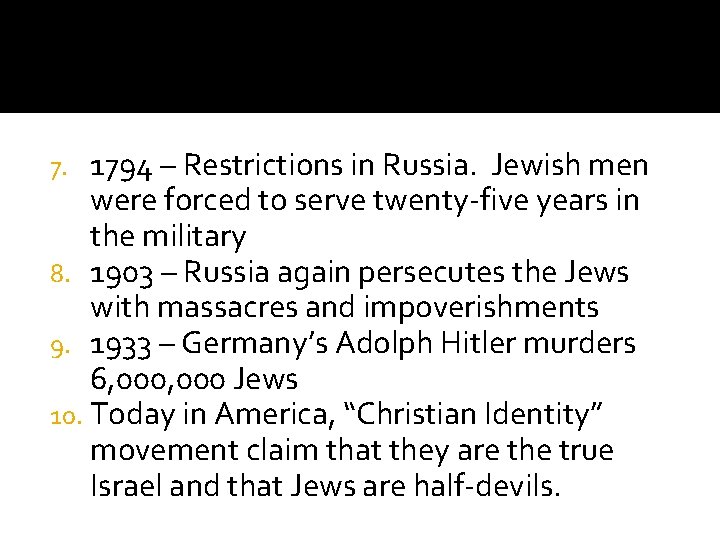 1794 – Restrictions in Russia. Jewish men were forced to serve twenty-five years in