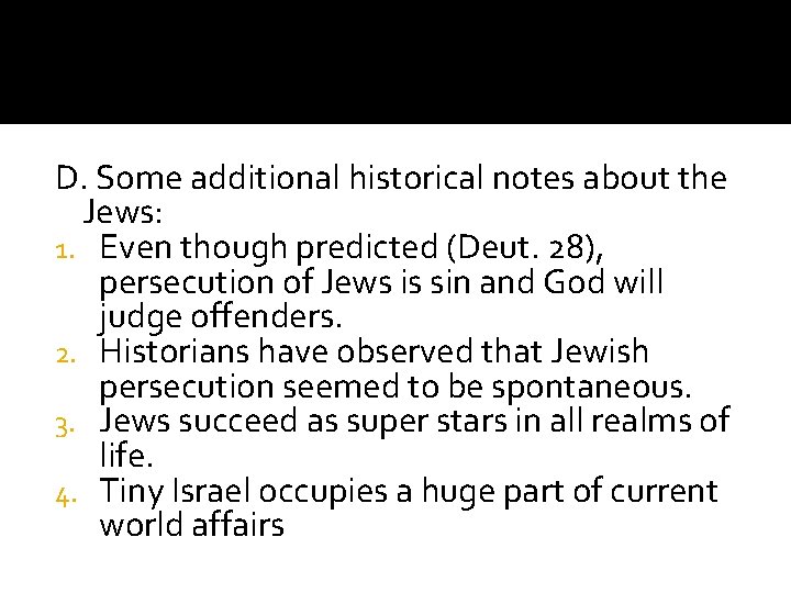 D. Some additional historical notes about the Jews: 1. Even though predicted (Deut. 28),