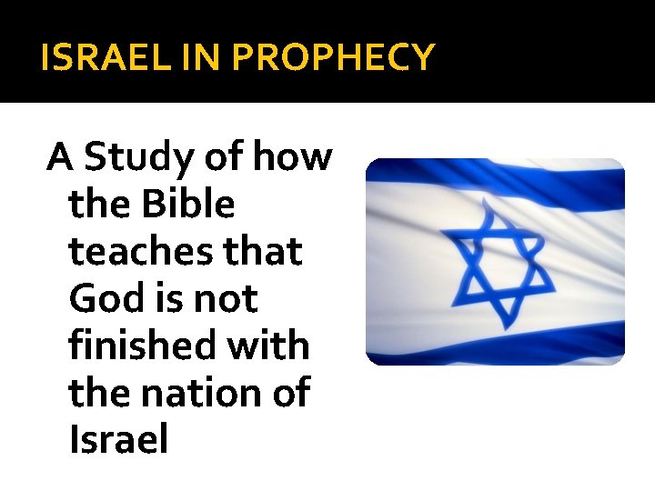 ISRAEL IN PROPHECY A Study of how the Bible teaches that God is not