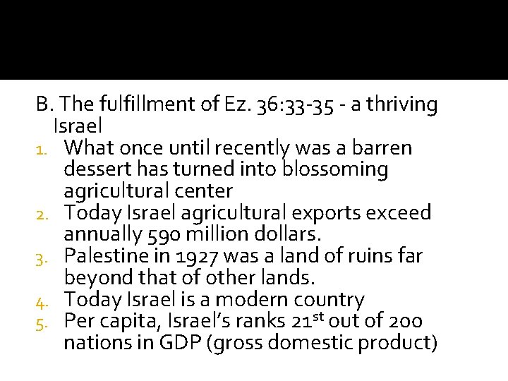 B. The fulfillment of Ez. 36: 33 -35 - a thriving Israel 1. What
