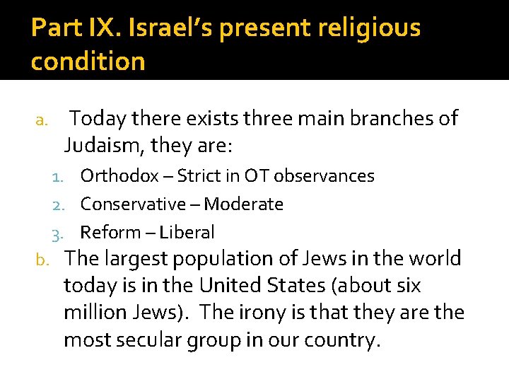 Part IX. Israel’s present religious condition a. Today there exists three main branches of