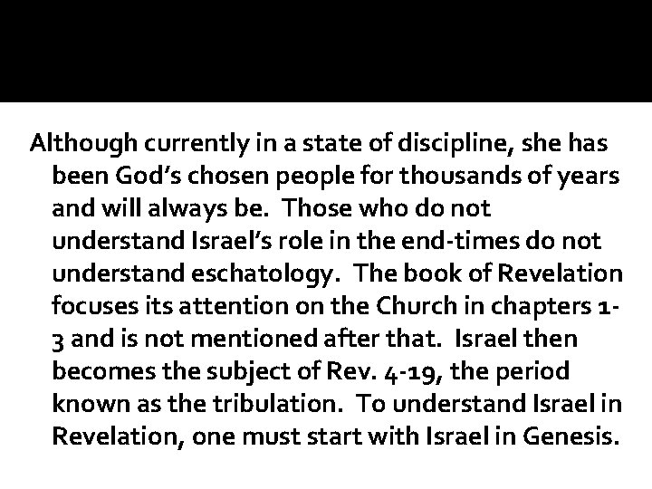 Although currently in a state of discipline, she has been God’s chosen people for