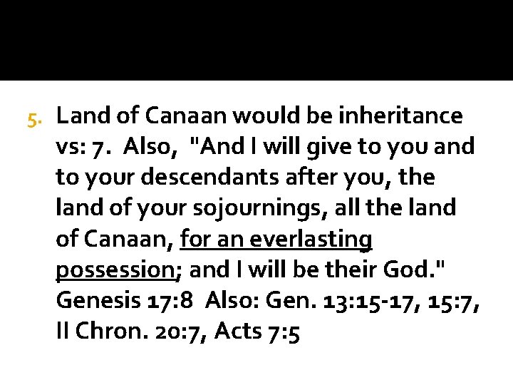 5. Land of Canaan would be inheritance vs: 7. Also, "And I will give