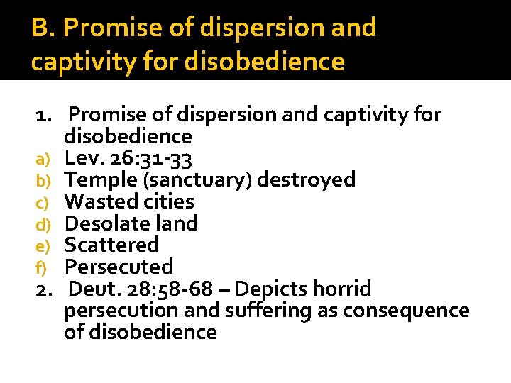 B. Promise of dispersion and captivity for disobedience 1. Promise of dispersion and captivity