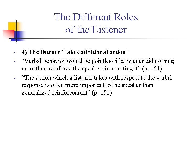 The Different Roles of the Listener • • • 4) The listener “takes additional