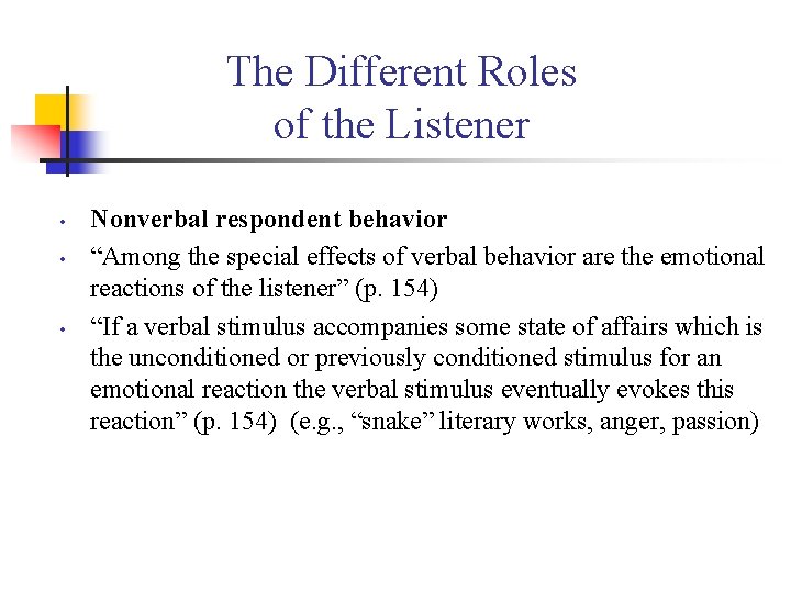 The Different Roles of the Listener • • • Nonverbal respondent behavior “Among the