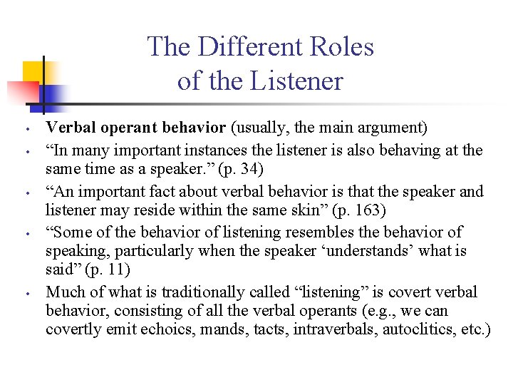 The Different Roles of the Listener • • • Verbal operant behavior (usually, the