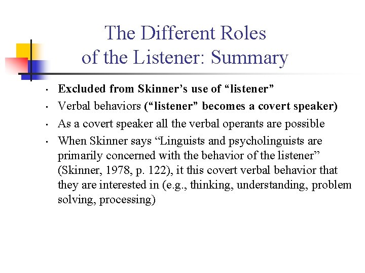 The Different Roles of the Listener: Summary • • Excluded from Skinner’s use of