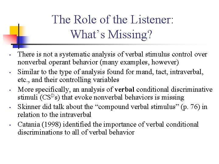 The Role of the Listener: What’s Missing? • • • There is not a