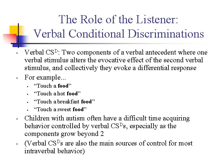 The Role of the Listener: Verbal Conditional Discriminations • • Verbal CSD: Two components