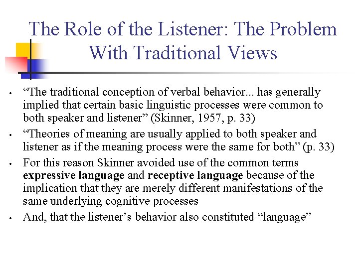 The Role of the Listener: The Problem With Traditional Views • • “The traditional