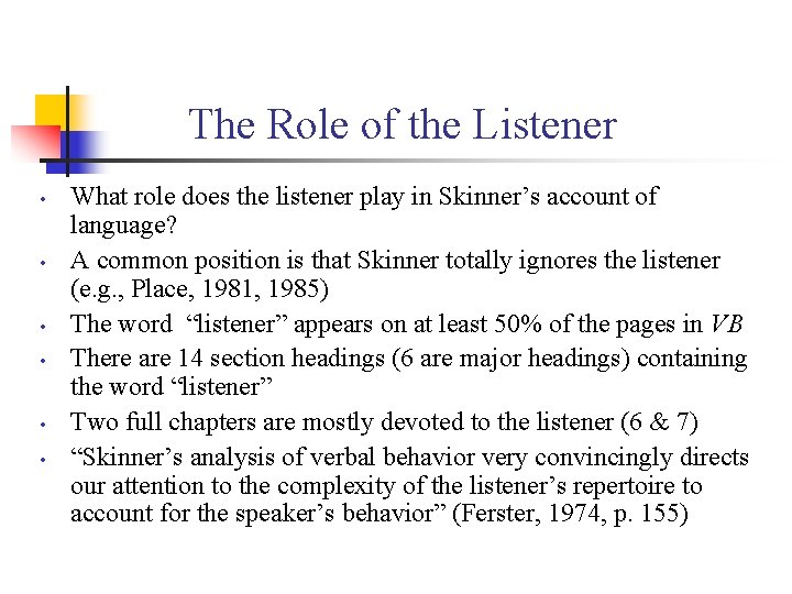 The Role of the Listener • • • What role does the listener play