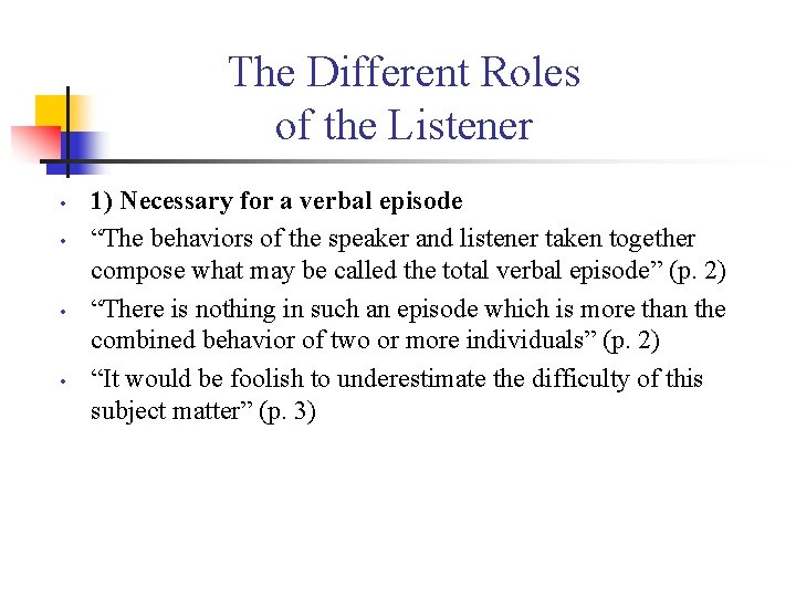 The Different Roles of the Listener • • 1) Necessary for a verbal episode