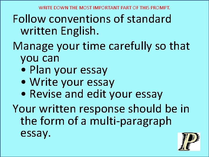 WRITE DOWN THE MOST IMPORTANT PART OF THIS PROMPT. Follow conventions of standard written