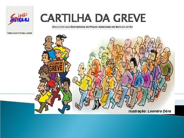 CARTILHA DA GREVE Ilustração: Leandro Dóro 
