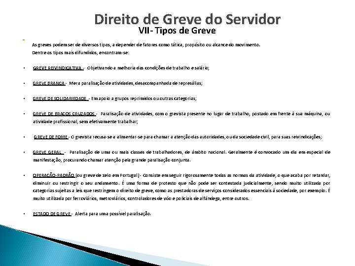 Direito de Greve do Servidor VII- Tipos de Greve As greves podem ser de