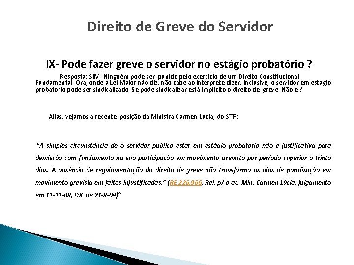 Direito de Greve do Servidor IX- Pode fazer greve o servidor no estágio probatório