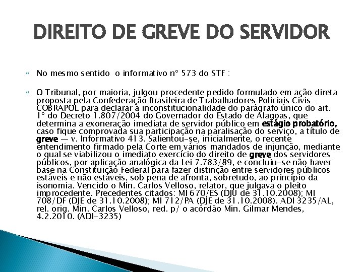 DIREITO DE GREVE DO SERVIDOR No mesmo sentido o informativo nº 573 do STF