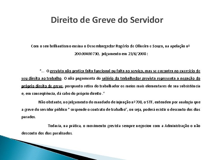 Direito de Greve do Servidor Com o seu brilhantismo ensina o Desembargador Rogério de