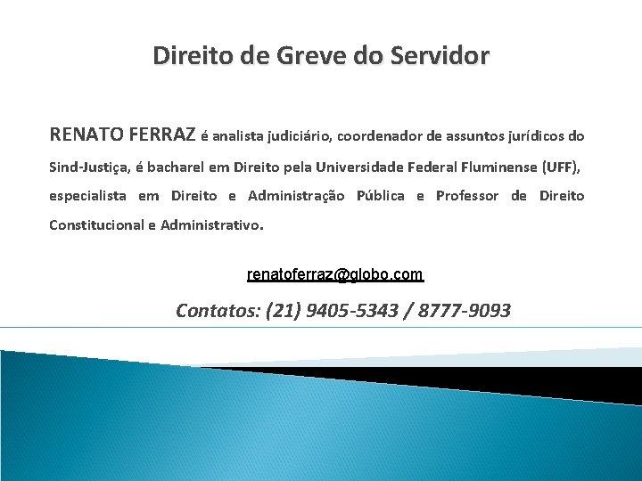 Direito de Greve do Servidor RENATO FERRAZ é analista judiciário, coordenador de assuntos jurídicos