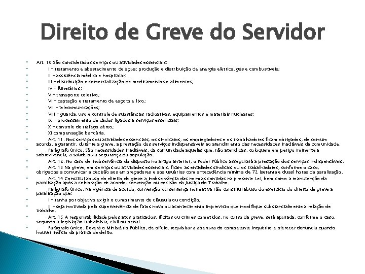 Direito de Greve do Servidor Art. 10 São considerados serviços ou atividades essenciais: I