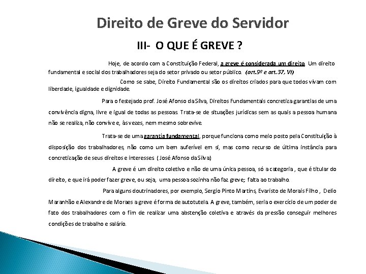 Direito de Greve do Servidor III- O QUE É GREVE ? Hoje, de acordo