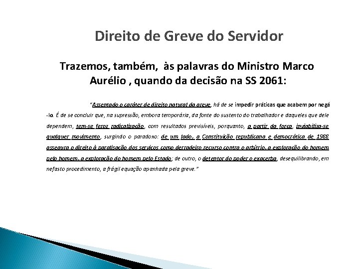 Direito de Greve do Servidor Trazemos, também, às palavras do Ministro Marco Aurélio ,