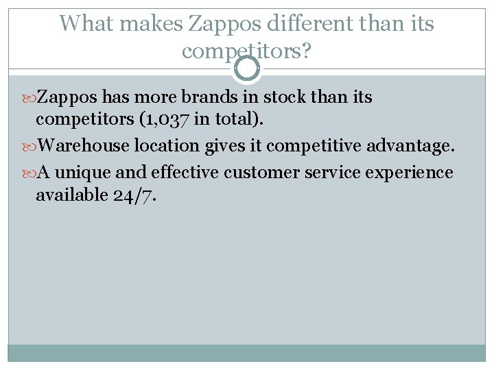 What makes Zappos different than its competitors? Zappos has more brands in stock than