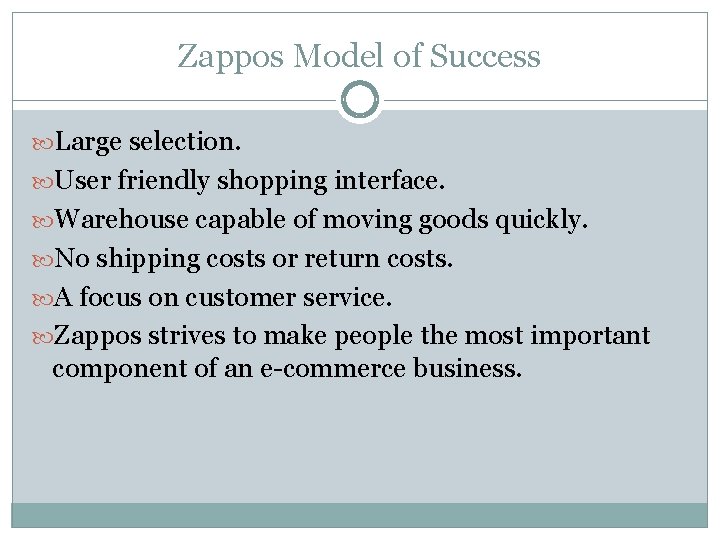 Zappos Model of Success Large selection. User friendly shopping interface. Warehouse capable of moving