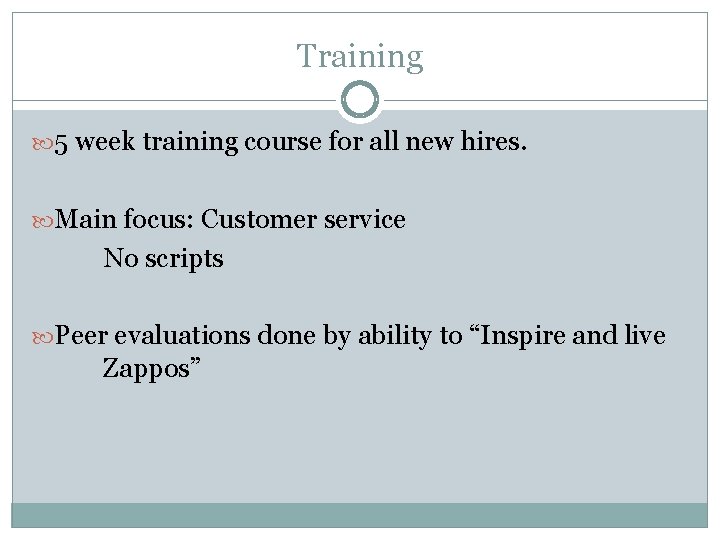 Training 5 week training course for all new hires. Main focus: Customer service No
