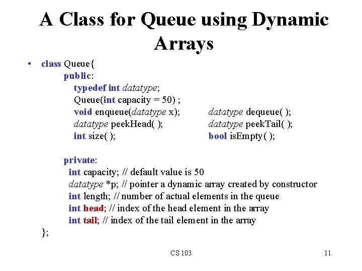 A Class for Queue using Dynamic Arrays • class Queue{ public: typedef int datatype;