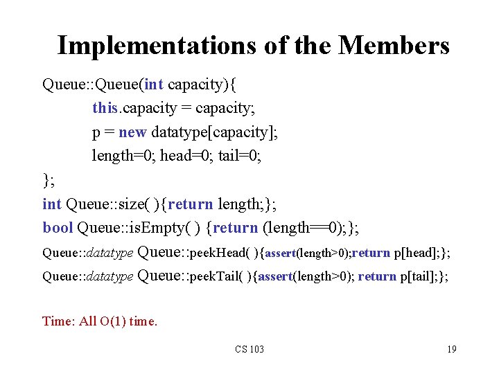 Implementations of the Members Queue: : Queue(int capacity){ this. capacity = capacity; p =