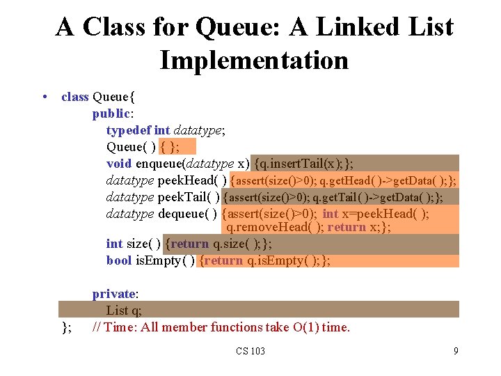 A Class for Queue: A Linked List Implementation • class Queue{ public: typedef int