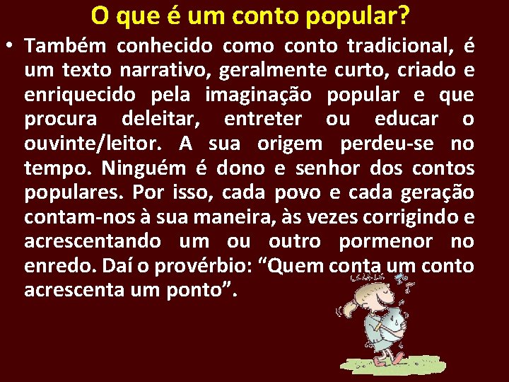 O que é um conto popular? • Também conhecido como conto tradicional, é um