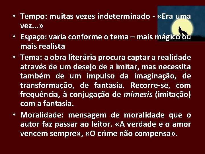  • Tempo: muitas vezes indeterminado - «Era uma vez. . . » •