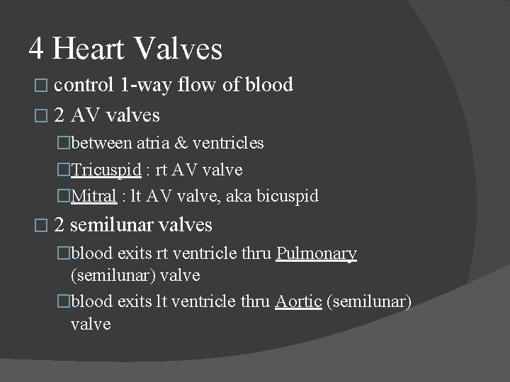 4 Heart Valves � control 1 -way flow of blood � 2 AV valves 4 Heart Valves � control 1 -way flow of blood � 2 AV valves