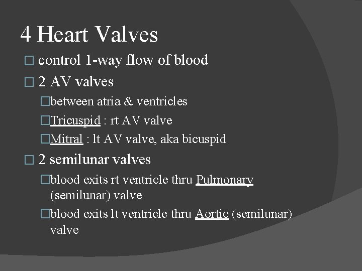 4 Heart Valves � control 1 -way flow of blood � 2 AV valves