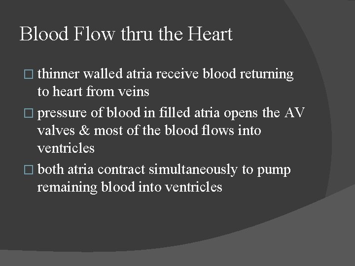 Blood Flow thru the Heart � thinner walled atria receive blood returning to heart