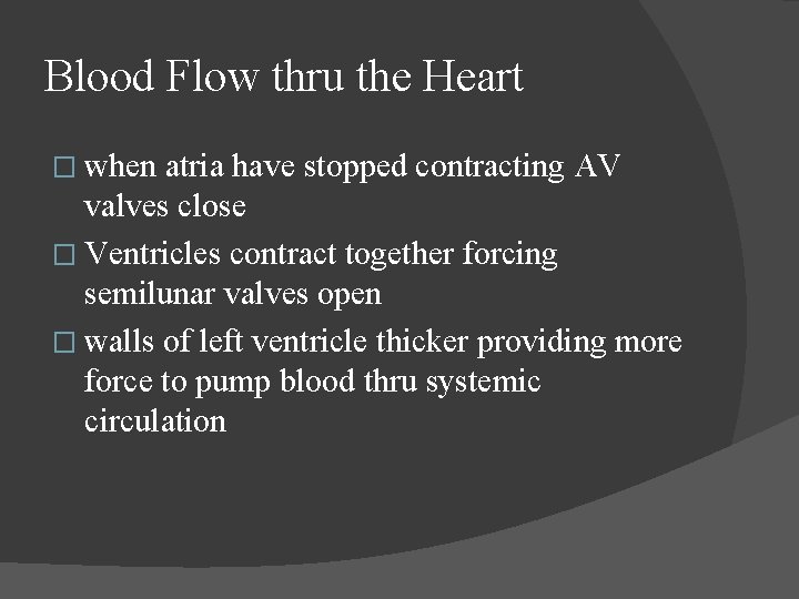 Blood Flow thru the Heart � when atria have stopped contracting AV valves close Blood Flow thru the Heart � when atria have stopped contracting AV valves close