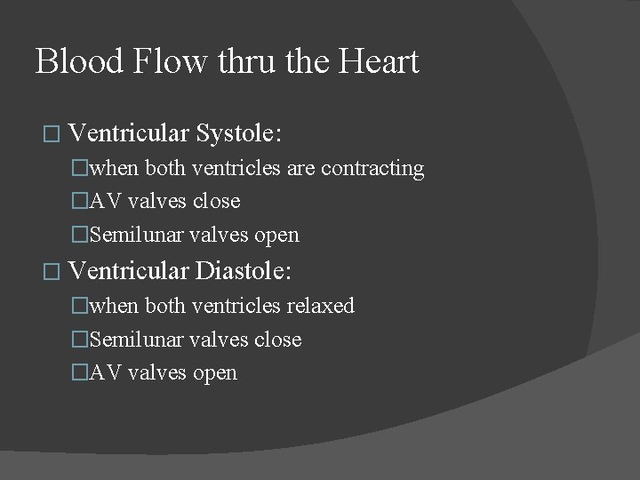 Blood Flow thru the Heart � Ventricular Systole: �when both ventricles are contracting �AV