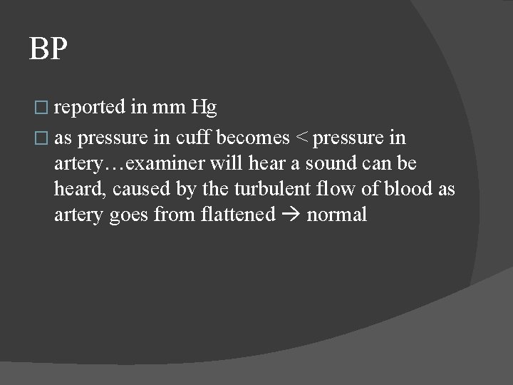 BP � reported in mm Hg � as pressure in cuff becomes < pressure