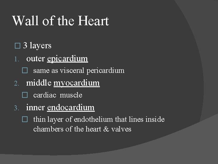 Wall of the Heart � 3 layers 1. outer epicardium � same as visceral