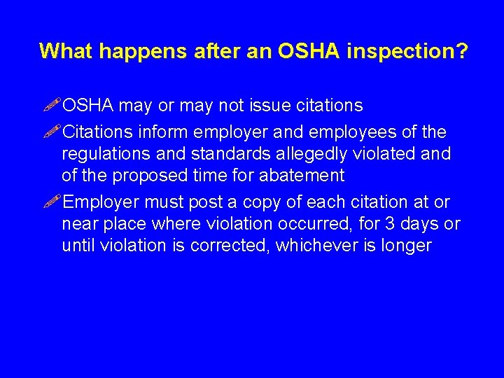 What happens after an OSHA inspection? !OSHA may or may not issue citations !Citations