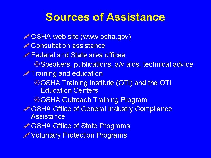 Sources of Assistance ! OSHA web site (www. osha. gov) ! Consultation assistance !