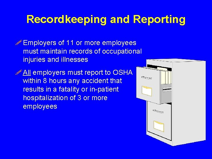 Recordkeeping and Reporting ! Employers of 11 or more employees must maintain records of