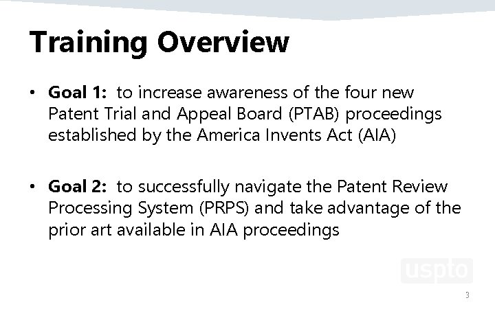 Training Overview • Goal 1: to increase awareness of the four new Patent Trial Training Overview • Goal 1: to increase awareness of the four new Patent Trial