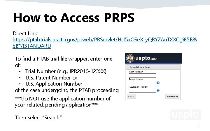 How to Access PRPS Direct Link: https: //ptabtrials. uspto. gov/prweb/PRServlet/Hc. I 5 x. OSe. How to Access PRPS Direct Link: https: //ptabtrials. uspto. gov/prweb/PRServlet/Hc. I 5 x. OSe.