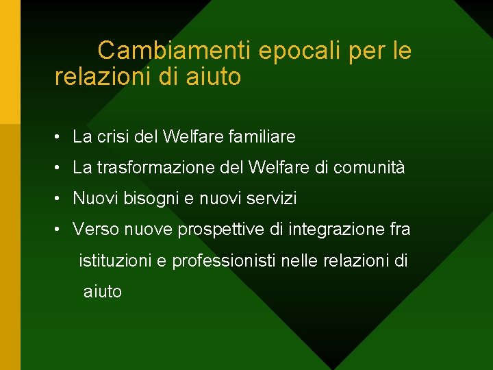 Cambiamenti epocali per le relazioni di aiuto • La crisi del Welfare familiare •