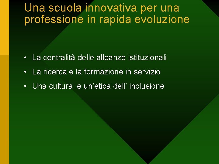 Una scuola innovativa per una professione in rapida evoluzione • La centralità delle alleanze
