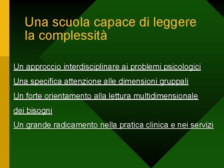 Una scuola capace di leggere la complessità Un approccio interdisciplinare ai problemi psicologici Una